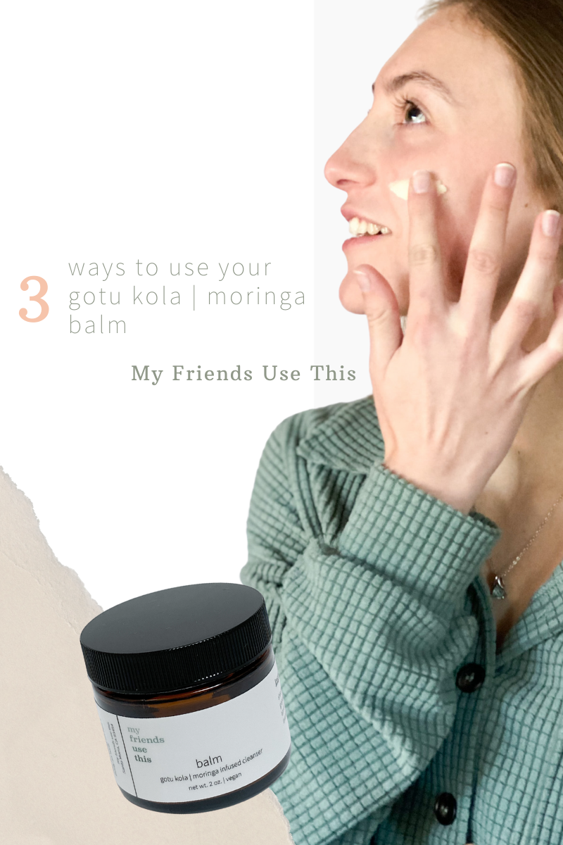 3 ways to use the gotu kola | moringa balm!