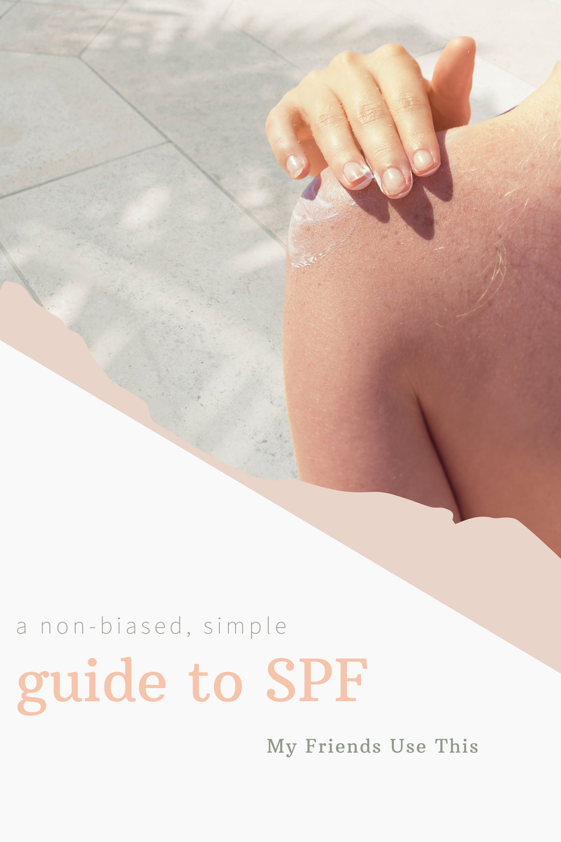 a non-biased, simple guide to SPF