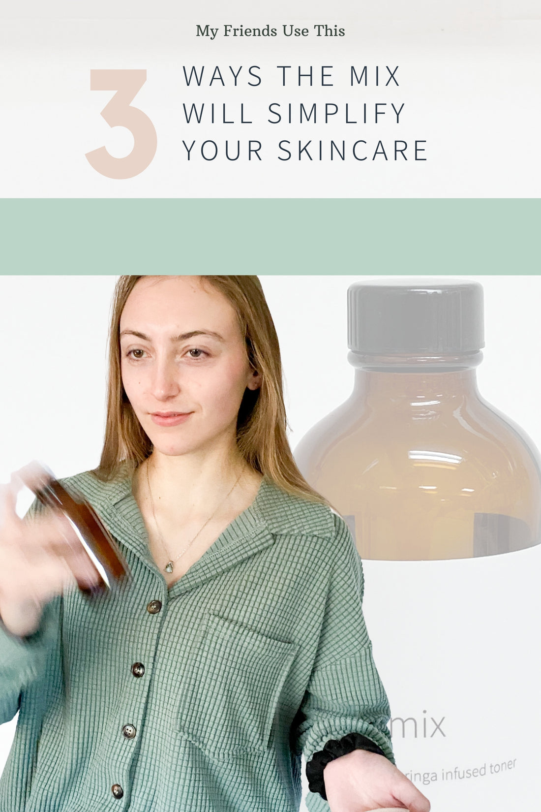 3 ways the mix will simplify your skincare